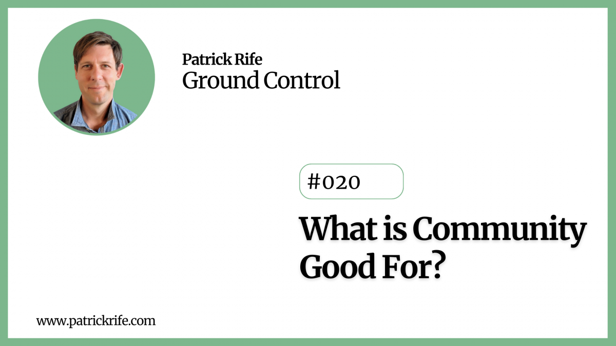 What is Community Good For? - Ground Control