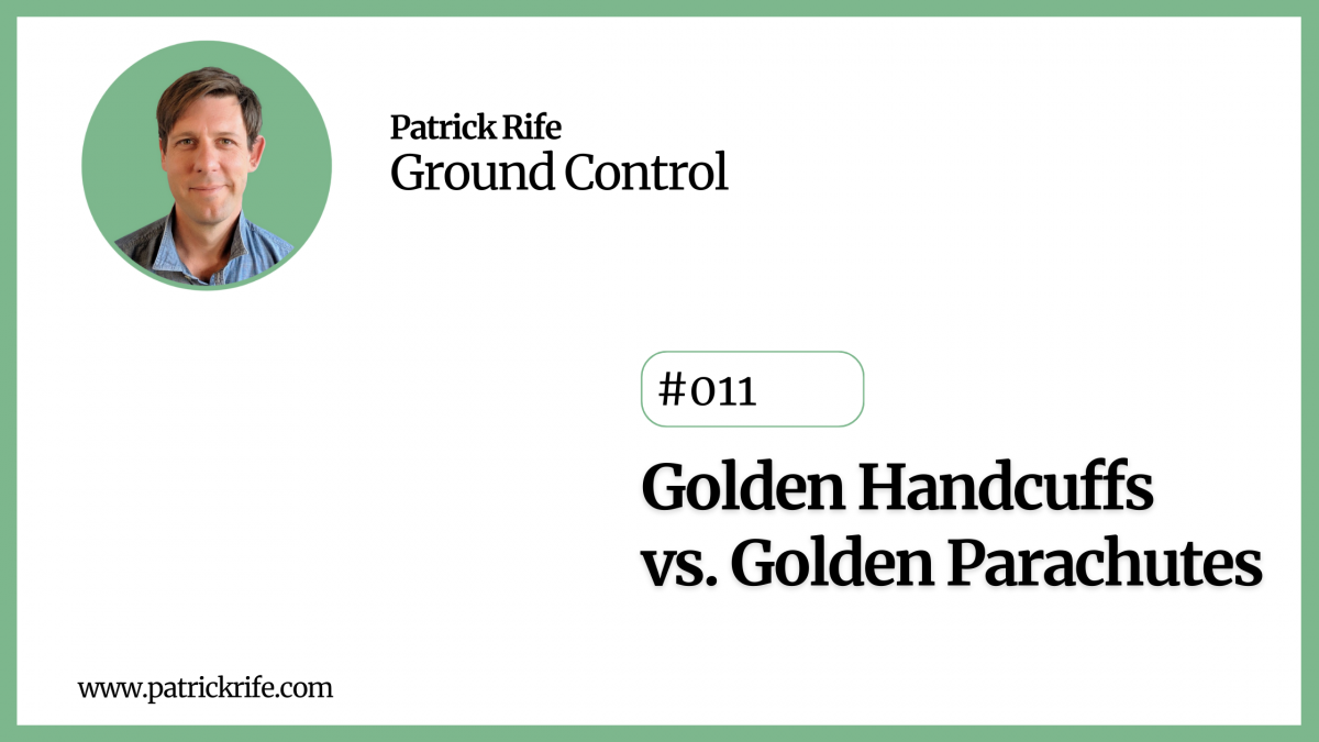 Golden Handcuffs
vs. Golden Parachutes